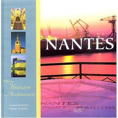 Yannick Le Marec Nantes : Mille Ans D'Histoire Et D'Architecture - Publicité Yannick Le Marec Nantes : Mille Ans D'Histoire Et D'Architecture - Publicité