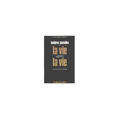 Raymond Moody Lumières Nouvelles Sur La Vie Après La Vie - Publicité Raymond Moody Lumières Nouvelles Sur La Vie Après La Vie - Publicité