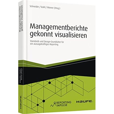 Christian Schneider Managementberichte Gekonnt Visualisieren: Standards Und Design-Grundsätze Für Ein Aussagekräftiges Reporting (Haufe Fachbuch) - Publicité Christian Schneider Managementberichte Gekonnt Visualisieren: Standards Und Design-Grundsätze Für Ein Aussagekräftiges Reporting (Haufe Fachbuch) - Publicité