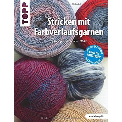 frechverlag Stricken Mit Farbverlaufsgarnen (Kreativ.Kompakt.): Einfach Gestrickt - Toller Effekt! Ideal Für Einsteiger: Der Effekt Kommt Aus Dem Knäuel - Publicité frechverlag Stricken Mit Farbverlaufsgarnen (Kreativ.Kompakt.): Einfach Gestrickt - Toller Effekt! Ideal Für Einsteiger: Der Effekt Kommt Aus Dem Knäuel - Publicité
