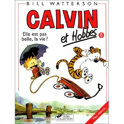 Bill Watterson Calvin Et Hobbes. Vol. 8. Elle Est Pas Belle, La Vie ? - Publicité Bill Watterson Calvin Et Hobbes. Vol. 8. Elle Est Pas Belle, La Vie ? - Publicité