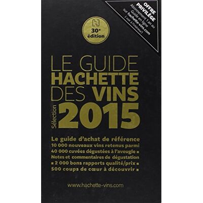 Le Guide Hachette Des Vins : Sélection 2015 - Publicité Le Guide Hachette Des Vins : Sélection 2015 - Publicité