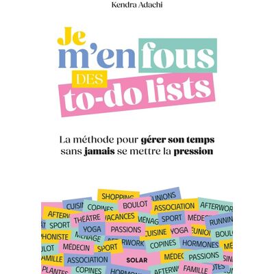 Kendra Adachi Je M'En Fous Des To-Do Lists : La Méthode Pour Gérer Son Temps Sans Jamais Se Mettre La Pression - Publicité Kendra Adachi Je M'En Fous Des To-Do Lists : La Méthode Pour Gérer Son Temps Sans Jamais Se Mettre La Pression - Publicité