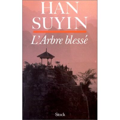 Han Suyin La Chine : Autobiographie, Histoire. Vol. 1. L'Arbre Blessé - Publicité Han Suyin La Chine : Autobiographie, Histoire. Vol. 1. L'Arbre Blessé - Publicité