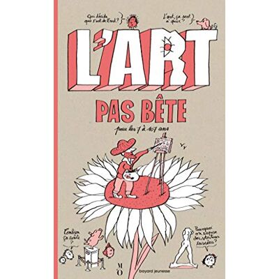 L'Art Pas Bête : Pour Les 7 À 107 Ans - Publicité L'Art Pas Bête : Pour Les 7 À 107 Ans - Publicité