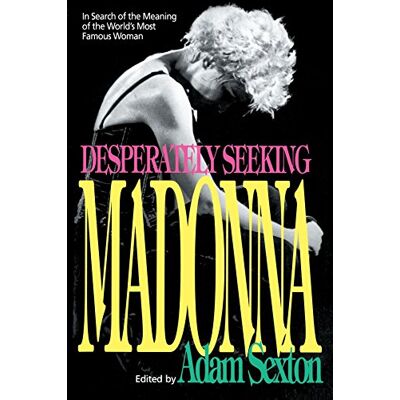 Adam Sexton Desperately Seeking Madonna: In Search Of The Meaning Of The World'S Most Famous Woman - Publicité Adam Sexton Desperately Seeking Madonna: In Search Of The Meaning Of The World'S Most Famous Woman - Publicité