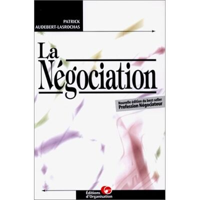 Patrick Audebert-Lasrochas La Negociation. Applications Professionnelles (Editions Organisation) - Publicité Patrick Audebert-Lasrochas La Negociation. Applications Professionnelles (Editions Organisation) - Publicité