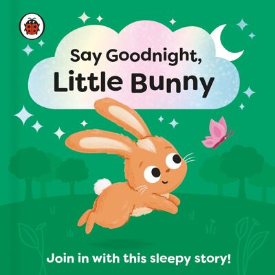 Ladybird Say Goodnight, Little Bunny: Join In With This Sleepy Story For Toddlers - Publicité Ladybird Say Goodnight, Little Bunny: Join In With This Sleepy Story For Toddlers - Publicité