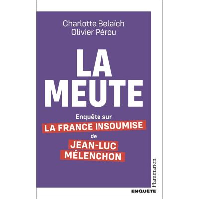Olivier Pérou La Meute : Enquête Sur La France Insoumise De Jean-Luc Mélenchon - Publicité Olivier Pérou La Meute : Enquête Sur La France Insoumise De Jean-Luc Mélenchon - Publicité