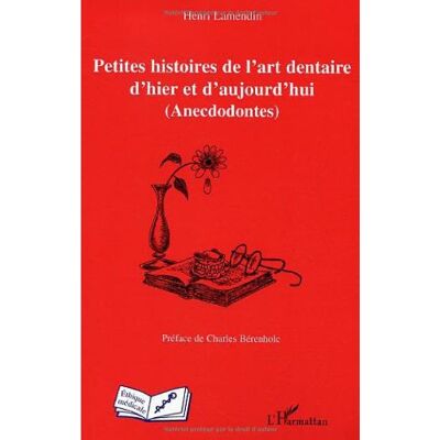Henri Lamendin Petites Histoires De L'Art Dentaire D'Hier Et D'Aujourd'Hui : Anecdodontes - Publicité Henri Lamendin Petites Histoires De L'Art Dentaire D'Hier Et D'Aujourd'Hui : Anecdodontes - Publicité