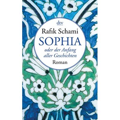 Rafik Schami Sophia Oder Der Anfang Aller Geschichten: Roman - Publicité Rafik Schami Sophia Oder Der Anfang Aller Geschichten: Roman - Publicité