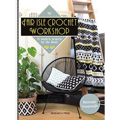 Natasja Vreeswijk Fair Isle Crochet Workshop: 15 Modern Projects For The Home - Publicité Natasja Vreeswijk Fair Isle Crochet Workshop: 15 Modern Projects For The Home - Publicité