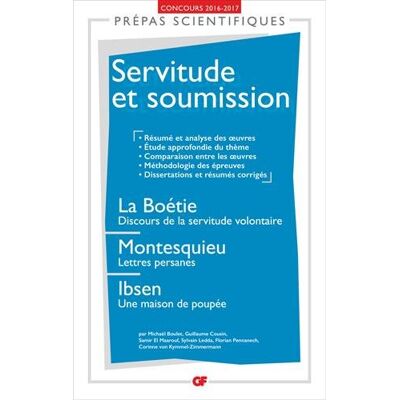 Collectif Servitude Et Soumission : La Boétie, Discours De La Servitude Volontaire ; Montesquieu, Lettres Persanes ; Ibsen, Une Maison De Poupée : Prépas Scientifiques, Concours 2016-2017 - Publicité Collectif Servitude Et Soumission : La Boétie, Discours De La Servitude Volontaire ; Montesquieu, Lettres Persanes ; Ibsen, Une Maison De Poupée : Prépas Scientifiques, Concours 2016-2017 - Publicité