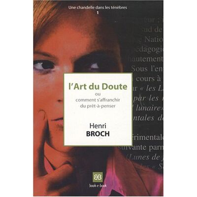 Henri Broch L'Art Du Doute Ou Comment S'Affranchir Du Prêt-À-Penser - Publicité Henri Broch L'Art Du Doute Ou Comment S'Affranchir Du Prêt-À-Penser - Publicité