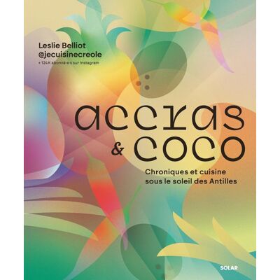 Leslie Belliot Accras & Coco : Chroniques Et Cuisine Sous Le Soleil Des Antilles - Publicité Leslie Belliot Accras & Coco : Chroniques Et Cuisine Sous Le Soleil Des Antilles - Publicité