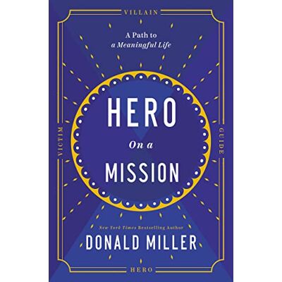 Donald Miller Hero On A Mission: The Path To A Meaningful Life - Publicité Donald Miller Hero On A Mission: The Path To A Meaningful Life - Publicité