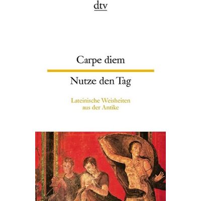 Carpe Diem Nutze Den Tag: Lateinische Weisheiten Aus Der Antike - Publicité Carpe Diem Nutze Den Tag: Lateinische Weisheiten Aus Der Antike - Publicité