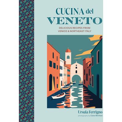 Ursula Ferrigno Cucina Del Veneto: Delicious Recipes From Northeastern Italy And The Region'S Capital Venice (Cucina Cookbooks) - Publicité Ursula Ferrigno Cucina Del Veneto: Delicious Recipes From Northeastern Italy And The Region'S Capital Venice (Cucina Cookbooks) - Publicité