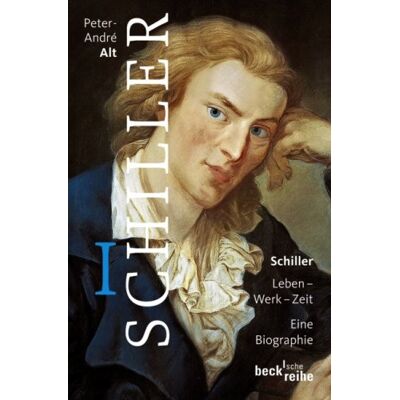 Peter-André Alt Schiller: Leben - Werk - Zeit: Leben - Werk - Zeit. Eine Biographie 1759-1791 - Publicité Peter-André Alt Schiller: Leben - Werk - Zeit: Leben - Werk - Zeit. Eine Biographie 1759-1791 - Publicité