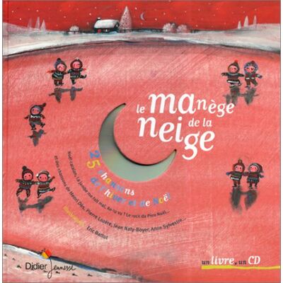 Eric Battut Le Manège De La Neige. 25 Chansons De L'Hiver Et De Noël, Avec Un Cd - Publicité Eric Battut Le Manège De La Neige. 25 Chansons De L'Hiver Et De Noël, Avec Un Cd - Publicité