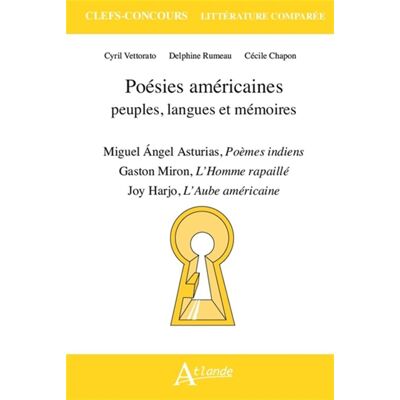Cyril Vettorato Poésies Américaines : Peuples, Langues Et Mémoires : Miguel Angel Asturias, Poèmes Indiens ; Gaston Miron, L'Homme Rapaillé ; Joy Harjo, L'Aube Américaine - Publicité Cyril Vettorato Poésies Américaines : Peuples, Langues Et Mémoires : Miguel Angel Asturias, Poèmes Indiens ; Gaston Miron, L'Homme Rapaillé ; Joy Harjo, L'Aube Américaine - Publicité