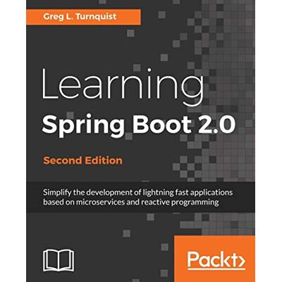 Turnquist, Greg L. Learning Spring Boot 2.0 - Second Edition: Simplify The Development Of Lightning Fast Applications Based On Microservices And Reactive Programming (English Edition) - Publicité Turnquist, Greg L. Learning Spring Boot 2.0 - Second Edition: Simplify The Development Of Lightning Fast Applications Based On Microservices And Reactive Programming (English Edition) - Publicité
