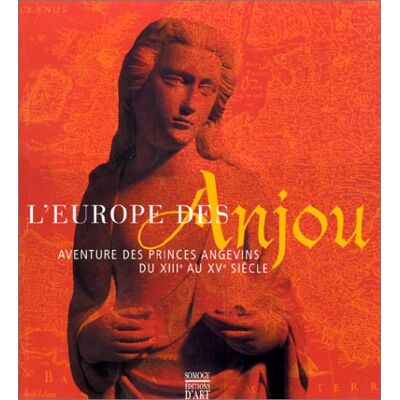 Somogy L'Europe Des Anjou : Aventure Des Princes Angevins Du Xiiie Au Xve Siècle : Exposition, Fontevraud, Abbaye Royale, 15 Juin-16 Sept. 2001 - Publicité Somogy L'Europe Des Anjou : Aventure Des Princes Angevins Du Xiiie Au Xve Siècle : Exposition, Fontevraud, Abbaye Royale, 15 Juin-16 Sept. 2001 - Publicité