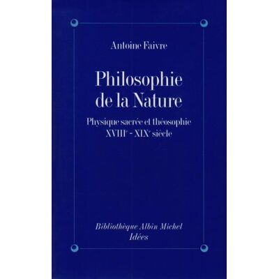 Antoine Faivre Philosophie De La Nature : Physique Sacrée Et Théosophie, Xviiie-Xixe Siècle - Publicité Antoine Faivre Philosophie De La Nature : Physique Sacrée Et Théosophie, Xviiie-Xixe Siècle - Publicité