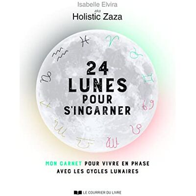 Isabelle Elvira 24 Lunes Pour S'Incarner : Mon Carnet Pour Vivre En Phase Avec Les Cycles Lunaires - Publicité Isabelle Elvira 24 Lunes Pour S'Incarner : Mon Carnet Pour Vivre En Phase Avec Les Cycles Lunaires - Publicité