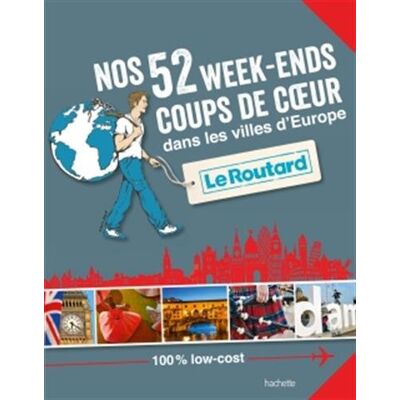 Le Routard Nos 52 Week-Ends Coups De Coeur Dans Les Villes D'Europe - Publicité Le Routard Nos 52 Week-Ends Coups De Coeur Dans Les Villes D'Europe - Publicité