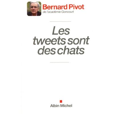 Bernard Pivot Les Tweets Sont Des Chats - Publicité Bernard Pivot Les Tweets Sont Des Chats - Publicité