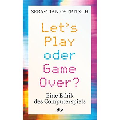 Sebastian Ostritsch Let'S Play Oder Game Over?: Eine Ethik Des Computerspiels - Publicité Sebastian Ostritsch Let'S Play Oder Game Over?: Eine Ethik Des Computerspiels - Publicité