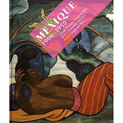 Collectif Mexique 1900-1950 : Diego Rivera, Frida Kahlo, José Clemente Orozco Et Les Avant-Gardes - Publicité Collectif Mexique 1900-1950 : Diego Rivera, Frida Kahlo, José Clemente Orozco Et Les Avant-Gardes - Publicité