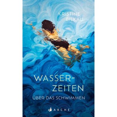 Kristine Bilkau Wasserzeiten: Über Das Schwimmen - Publicité Kristine Bilkau Wasserzeiten: Über Das Schwimmen - Publicité