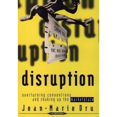 Jean-Marie Dru Disruption: Overturning Conventions And Shaking Up The Marketplace (Adweek Magazine) - Publicité Jean-Marie Dru Disruption: Overturning Conventions And Shaking Up The Marketplace (Adweek Magazine) - Publicité