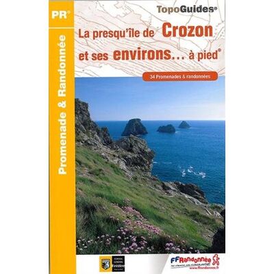 FFRandonnée La Presqu'Île De Crozon Et Ses Environs... À Pied : 34 Promenades & Randonnées - Publicité FFRandonnée La Presqu'Île De Crozon Et Ses Environs... À Pied : 34 Promenades & Randonnées - Publicité