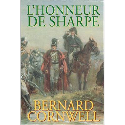 Bernard Cornwell L'Honneur De Sharpe : Richard Sharpe Et La Campagne De Vitoria, Février À Juin 1813 - Publicité Bernard Cornwell L'Honneur De Sharpe : Richard Sharpe Et La Campagne De Vitoria, Février À Juin 1813 - Publicité