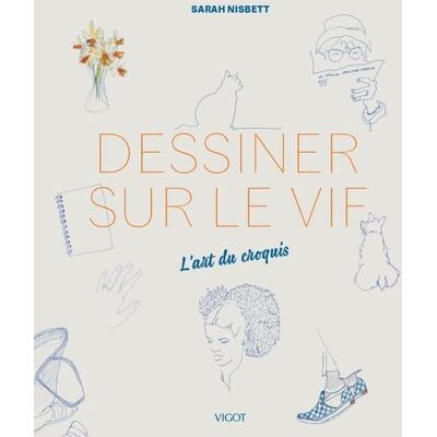 Sarah Nisbett Dessiner Sur Le Vif : L'Art Du Croquis - Publicité Sarah Nisbett Dessiner Sur Le Vif : L'Art Du Croquis - Publicité