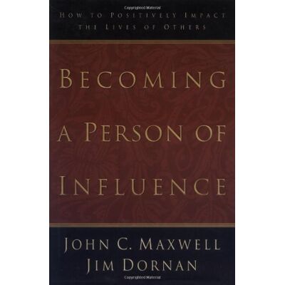 Maxwell, John C. Becoming A Person Of Influence: How To Positively Impact The Lives Of Others: How To Positively Impact On The Lives Of Others - Publicité Maxwell, John C. Becoming A Person Of Influence: How To Positively Impact The Lives Of Others: How To Positively Impact On The Lives Of Others - Publicité