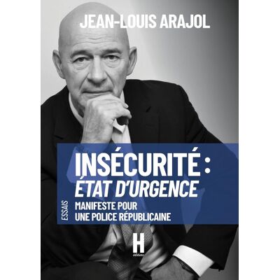 Jean-Louis Arajol Insécurité : Etat D'Urgence : Manifeste Pour Une Police Républicaine - Publicité Jean-Louis Arajol Insécurité : Etat D'Urgence : Manifeste Pour Une Police Républicaine - Publicité