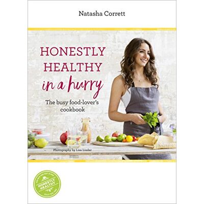 Natasha Corrett Honestly Healthy In A Hurry: The Busy Food-Lover'S Cookbook - Publicité Natasha Corrett Honestly Healthy In A Hurry: The Busy Food-Lover'S Cookbook - Publicité