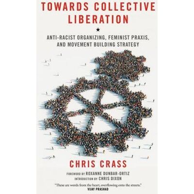 Chris Crass Towards Collective Liberation: Anti-Racist Organizing, Feminist Praxis, And Movement Building Strategy - Publicité Chris Crass Towards Collective Liberation: Anti-Racist Organizing, Feminist Praxis, And Movement Building Strategy - Publicité