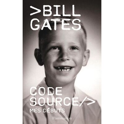 Bill Gates Code Source : Mes Débuts - Publicité Bill Gates Code Source : Mes Débuts - Publicité
