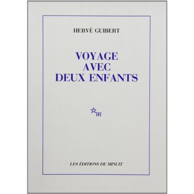 Hervé Guibert Voyage Avec Deux Enfants - Publicité Hervé Guibert Voyage Avec Deux Enfants - Publicité