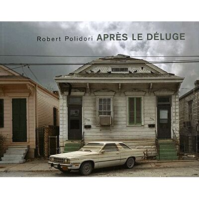 Robert Polidori Après Le Déluge - Publicité Robert Polidori Après Le Déluge - Publicité