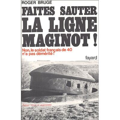 Roger Bruge Histoire De La Ligne Maginot. Vol. 1. Faites Sauter La Ligne Maginot - Publicité Roger Bruge Histoire De La Ligne Maginot. Vol. 1. Faites Sauter La Ligne Maginot - Publicité
