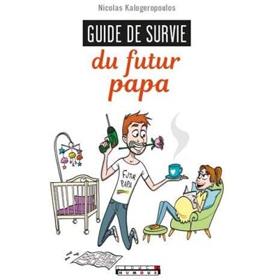Nicolas Kalogeropoulos Guide De Survie Du Futur Papa - Publicité Nicolas Kalogeropoulos Guide De Survie Du Futur Papa - Publicité