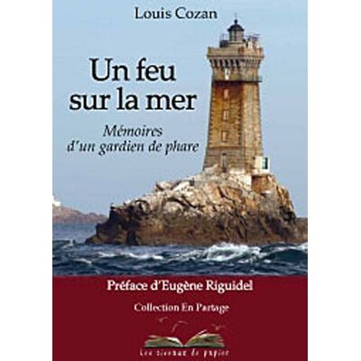 Louis Cozan Un Feu Sur La Mer : Mémoires D'Un Gardien De Phare - Publicité Louis Cozan Un Feu Sur La Mer : Mémoires D'Un Gardien De Phare - Publicité
