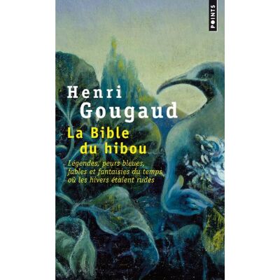 Henri Gougaud La Bible Du Hibou : Légendes, Peurs Bleues, Fables Et Fantaisies Du Temps Où Les Hivers Étaient Rudes - Publicité Henri Gougaud La Bible Du Hibou : Légendes, Peurs Bleues, Fables Et Fantaisies Du Temps Où Les Hivers Étaient Rudes - Publicité