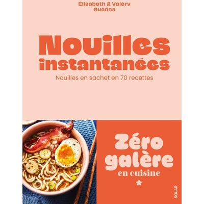 Elisabeth Guedès Nouilles Instantanées : Le Pouvoir Des Nouilles En Sachet En 70 Recettes - Publicité Elisabeth Guedès Nouilles Instantanées : Le Pouvoir Des Nouilles En Sachet En 70 Recettes - Publicité
